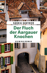 Der Fluch der Aargauer Knochen - Saskia Gauthier - E-Book