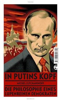 In Putins Kopf - Michel Eltchaninoff - E-Book