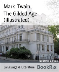 The Gilded Age (Illustrated) - Mark Twain - E-Book