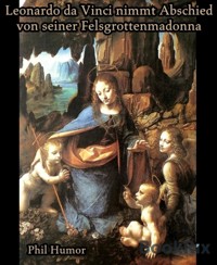 Leonardo da Vinci nimmt Abschied von seiner Felsgrottenmadonna - Phil Humor - kostenlos E-Book