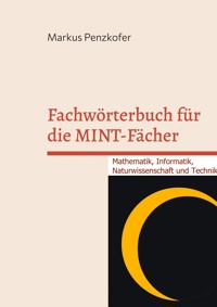 Fachwörterbuch für die MINT-Fächer - Markus Penzkofer - E-Book
