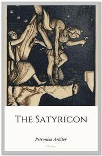 The Satyricon - Petronius Arbiter - E-Book