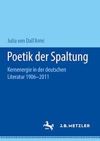 Poetik der Spaltung - Julia von Dall'Armi - E-Book