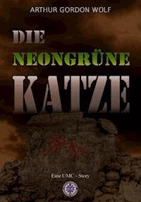 DIE NEONGRÜNE KATZE - Arthur Gordon Wolf - E-Book