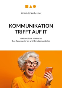 Kommunikation trifft auf IT - Sandra Aengenheyster - E-Book
