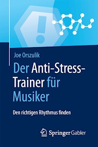 Der Anti-Stress-Trainer für Musiker - Joe Orszulik - E-Book
