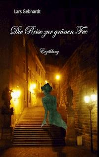 Die Reise zur grünen Fee - Lars Gebhardt - E-Book