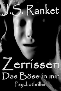 Zerrissen - Das Böse in mir - J.S. Ranket - E-Book