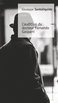 L'audition du docteur Fernando Gasparri - Giuseppe Santoliquido - E-Book