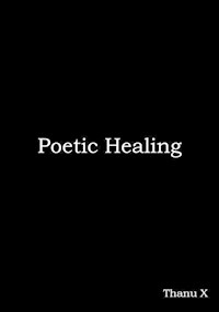 Poetic Healing - Thanu X - E-Book