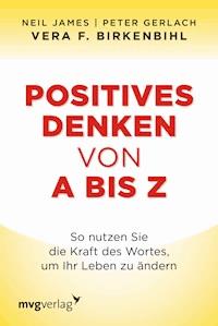 Positives Denken von A bis Z - Vera F. Birkenbihl - E-Book