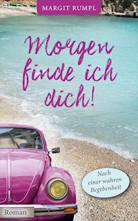 Morgen finde ich dich! - Margit Rumpl - E-Book