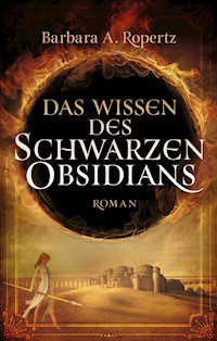 Das Wissen des schwarzen Obsidians - Barbara A. Ropertz - E-Book