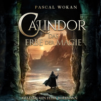 Calindor: Das Erbe der Magie - Calindor, Band 1 (ungekürzt) - Pascal Wokan - Hörbuch