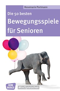 Die 50 besten Bewegungsspiele für Senioren - eBook - Rosemarie Portmann - E-Book