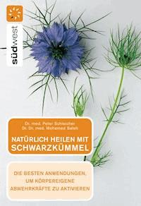 Natürlich heilen mit Schwarzkümmel - Peter  Schleicher - E-Book
