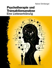 Psychotherapie und Transaktionsanalyse - Rainer Dirnberger - E-Book