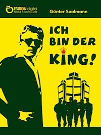 Ich bin der King - Günter Saalmann - E-Book