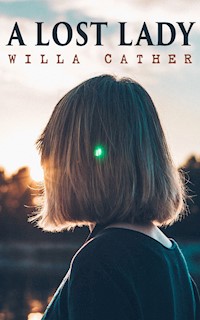 A Lost Lady - Willa Cather - E-Book