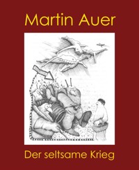 Der seltsame Krieg - Martin Auer - kostenlos E-Book
