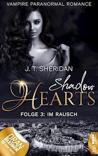 Shadow Hearts – Folge 3: Im Rausch - J.T. Sheridan - E-Book