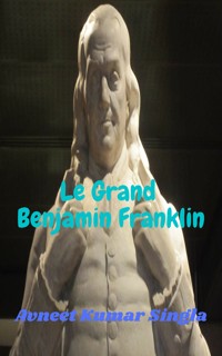 Le Grand Benjamin Franklin - Avneet Kumar Singla - E-Book
