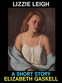 Lizzie Leigh - Elizabeth Gaskell - E-Book