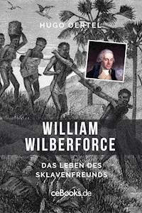 William Wilberforce - Hugo Oertel - E-Book