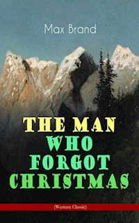 The Man Who Forgot Christmas (Western Classic) - Max Brand - E-Book