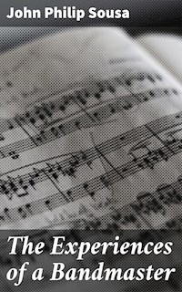 The Experiences of a Bandmaster - John Philip Sousa - E-Book