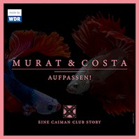 Murat & Costa: Aufpassen! - Eine Caiman Club Story - Edgar Linscheid - Hörbuch