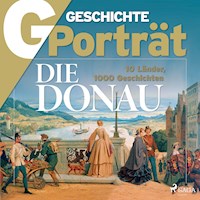 G/GESCHICHTE Porträt - Die Donau - 10 Länder, 1000 Geschichten - G Geschichte - Hörbuch