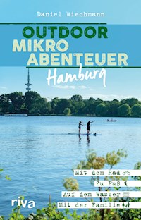 Outdoor-Mikroabenteuer Hamburg - Daniel Wiechmann - E-Book