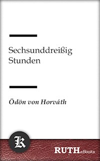 Sechsunddreißig Stunden - Ödön von Horváth - E-Book