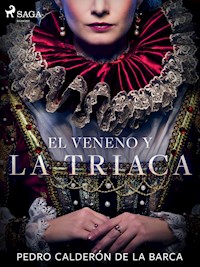 El veneno y la triaca - Pedro Calderón de la Barca - E-Book