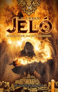 Jeló – Scharlatan und Heilsbringer - S A Urban - E-Book