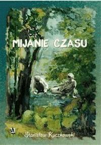 Mijanie czasu - Stanisław Kuczkowski - E-Book