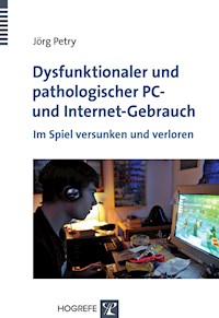 Dysfunktionaler und pathologischer PC- und Internet-Gebrauch - Jörg Petry - E-Book