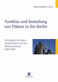 Funktion und Gestaltung von Plätzen in Ost-Berlin - Marianne Ricci - E-Book