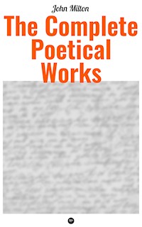 The Complete Poetical Works of John Milton - John Milton - E-Book