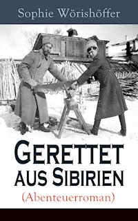 Gerettet aus Sibirien (Abenteuerroman) - Sophie Wörishöffer - E-Book