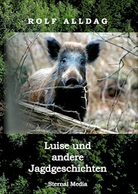 Luise und andere Jagdgeschichten - Rolf Alldag - E-Book