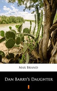 Dan Barry’s Daughter - Max Brand - E-Book