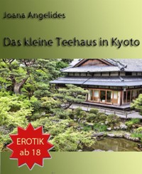 Das kleine Teehaus in Kyoto - Joana Angelides - E-Book