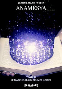Anamésya - Tome 2 - Jeanne-Marie Weber - E-Book