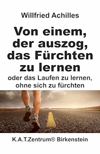Von einem, der auszog, das Fürchten zu lernen - Willfried Achilles - E-Book