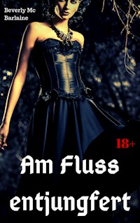 Am Fluss entjungfert - Beverly Mc Barlaine - E-Book