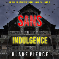 Sans indulgence (Un Thriller à suspense Valérie Law du FBI – Livre 5) - Blake Pierce - Hörbuch