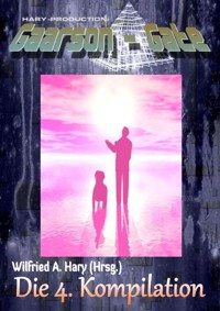 GAARSON-GATE: Die 4. Kompilation - Wilfried A. Hary (Hrsg.) - E-Book