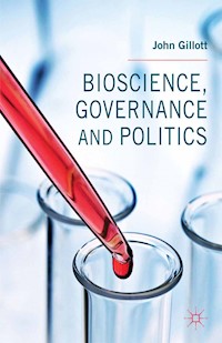 Bioscience, Governance and Politics - J. Gillott - E-Book
